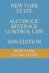 New York State Alcoholic Beverage Control Law 2019 Edition