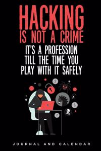 Hacking is not a crime it's a profession till the time you play with it safely