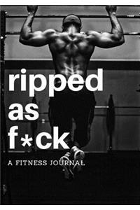 Ripped as F*ck