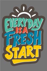 Every Day Is a Fresh Start