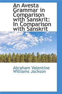 Avesta Grammar in Comparison with Sanskrit