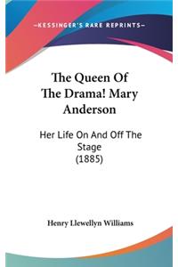 The Queen Of The Drama! Mary Anderson