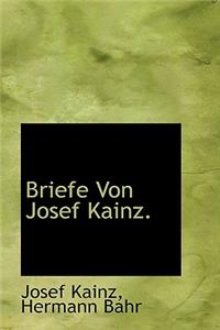 Briefe Von Josef Kainz.