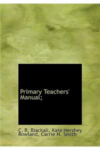 Primary Teachers' Manual;