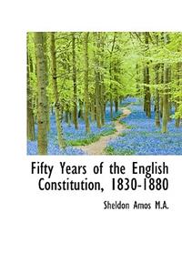 Fifty Years of the English Constitution, 1830-1880