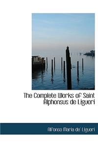 The Complete Works of Saint Alphonsus de Liguori