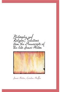 Philosophy and Religion; Selections from the Manuscripts of the Late James Hinton