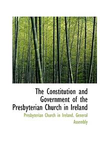 The Constitution and Government of the Presbyterian Church in Ireland