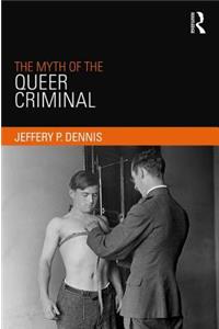 The Myth of the Queer Criminal