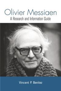 Olivier Messiaen: A Research and Information Guide
