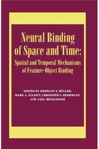 Neural Binding of Space and Time: Spatial and Temporal Mechanisms of Feature-object Binding