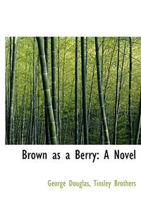 Brown as a Berry