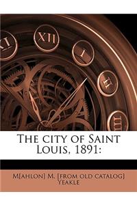 The City of Saint Louis, 1891