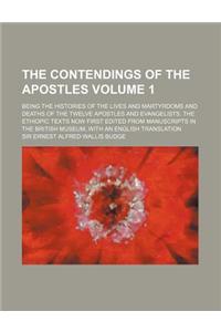 The Contendings of the Apostles Volume 1; Being the Histories of the Lives and Martyrdoms and Deaths of the Twelve Apostles and Evangelists. the Ethio