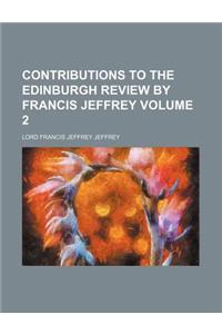 Contributions to the Edinburgh Review by Francis Jeffrey Volume 2