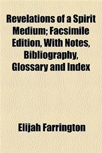 Revelations of a Spirit Medium; Facsimile Edition, with Notes, Bibliography, Glossary and Index