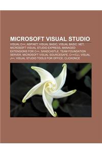 Microsoft Visual Studio: Visual C++, ASP.Net, Visual Basic, Visual Basic .Net, Microsoft Visual Studio Express, Managed Extensions for C++