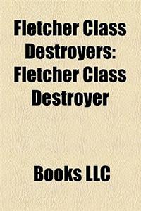 Fletcher Class Destroyers: Brown Class Destroyers, Fante Class Destroyers, Fletcher Class Destroyers of the Chilean Navy