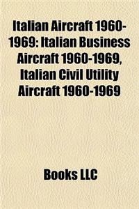 Italian Aircraft 1960-1969: Italian Business Aircraft 1960-1969, Italian Civil Utility Aircraft 1960-1969