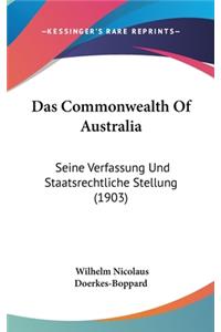 Das Commonwealth of Australia: Seine Verfassung Und Staatsrechtliche Stellung (1903)