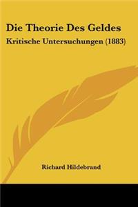 Theorie Des Geldes: Kritische Untersuchungen (1883)