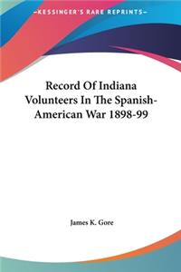 Record of Indiana Volunteers in the Spanish-American War 1898-99