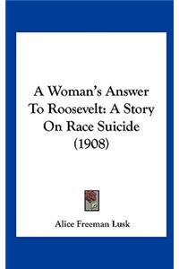 A Woman's Answer to Roosevelt