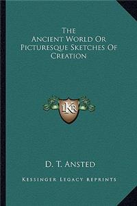 Ancient World or Picturesque Sketches of Creation