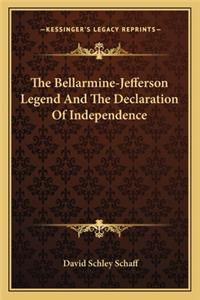 The Bellarmine-Jefferson Legend And The Declaration Of Independence