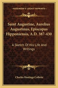 Saint Augustine, Aurelius Augustinus, Episcopus Hipponiensis, A.D. 387-430