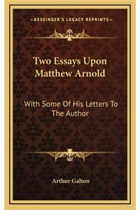 Two Essays Upon Matthew Arnold
