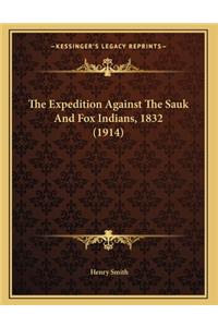 The Expedition Against The Sauk And Fox Indians, 1832 (1914)