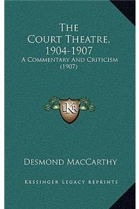 The Court Theatre, 1904-1907