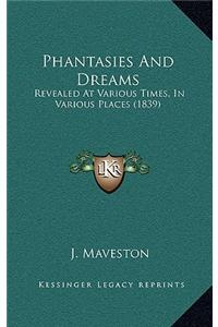 Phantasies and Dreams