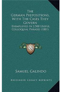 The German Prepositions, With The Cases They Govern