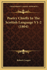 Poetry Chiefly In The Scottish Language V1-2 (1804)