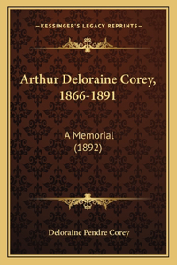 Arthur Deloraine Corey, 1866-1891