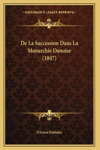 De La Succession Dans La Monarchie Danoise (1847)