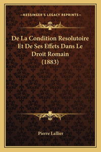 De La Condition Resolutoire Et De Ses Effets Dans Le Droit Romain (1883)