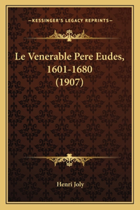 Venerable Pere Eudes, 1601-1680 (1907)