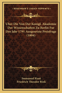 Uber Die Von Der Konigl. Akademie Der Wissenschaften Zu Berlin Fur Das Jahr 1791 Ausgesetzte Preisfrage (1804)