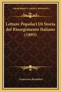 Letture Popolari Di Storia del Risorgimento Italiano (1895)