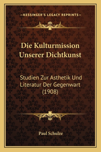 Die Kulturmission Unserer Dichtkunst