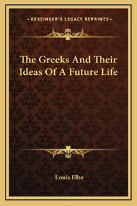 The Greeks And Their Ideas Of A Future Life