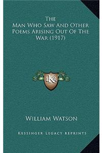 The Man Who Saw And Other Poems Arising Out Of The War (1917)
