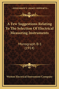 A Few Suggestions Relating To The Selection Of Electrical Measuring Instruments