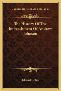 The History Of The Impeachment Of Andrew Johnson