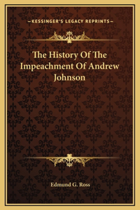 The History Of The Impeachment Of Andrew Johnson