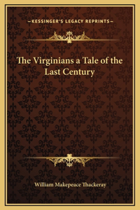 The Virginians a Tale of the Last Century