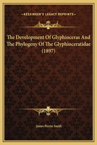 The Development Of Glyphioceras And The Phylogeny Of The Glyphioceratidae (1897)